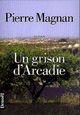 Couverture du livre « Un grison d'Arcadie » de Pierre Magnan aux éditions Denoel