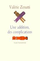 Couverture du livre « Une addition des complications » de Valerie Zenatti aux éditions Ecole Des Loisirs