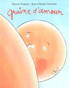 Couverture du livre « Graine d'amour » de Jean-Charles Sarrazin et Pascal Teulade aux éditions Ecole Des Loisirs