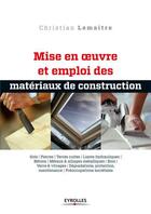 Couverture du livre « Mise en oeuvre et emploi des matériaux de construction Tome 2 » de Christian Lemaitre aux éditions Eyrolles