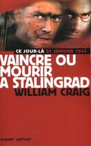 Couverture du livre « Vaincre ou mourir à Stalingrad - NE » de William Craig aux éditions Robert Laffont