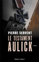Couverture du livre « Le testament Aulick » de Pierre Servent aux éditions Robert Laffont