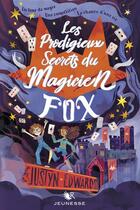 Couverture du livre « Les prodigieux secrets du magicien Fox » de Justyn Edwards aux éditions Robert Laffont
