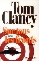 Couverture du livre « Sur tous les fronts Tome 2 » de Tom Clancy aux éditions Albin Michel