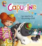 Couverture du livre « Capucine ; le spectacle du poney-club » de Valerie Rocheron-Oury et Sophie Lebot aux éditions Lito