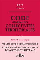 Couverture du livre « Code général des collectivités territoriales 2017, commenté en ligne (20e édition) » de  aux éditions Dalloz