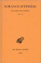 Couverture du livre « Maladies des femmes Tome 3 ; livre 3 » de Soranos D'Ephese aux éditions Belles Lettres