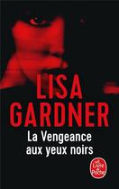 Couverture du livre « La vengeance aux yeux noirs » de Lisa Gardner aux éditions Le Livre De Poche