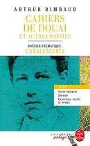 Couverture du livre « Cahiers de Douai et autres poèmes ; dossier thématique : l'adolescence » de Arthur Rimbaud aux éditions Le Livre De Poche