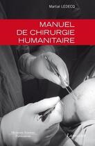 Couverture du livre « Manuel de chirurgie humanitaire » de Ledecq Martial aux éditions Medecine Sciences Publications