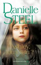 Couverture du livre « Ashley, où es-tu ? » de Danielle Steel aux éditions Presses De La Cite