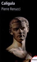 Couverture du livre « Caligula » de Pierre Renucci aux éditions Tempus/perrin