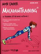 Couverture du livre « MON CAHIER ; macadam training » de Isabelle Maroger et Helene Lebosse-Bourreau et Axuride aux éditions Solar