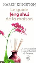 Couverture du livre « Le guide feng shui de la maison » de Karen Kingston aux éditions J'ai Lu