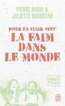 Couverture du livre « Pour en finir avec la faim dans le monde » de Pierre Rabhi et Juliette Duquesne aux éditions J'ai Lu