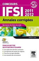 Couverture du livre « Concours IFSI ; épreuves écrites et orale ; annales corrigées (édition 2011/2012) » de Cefiec aux éditions Elsevier-masson