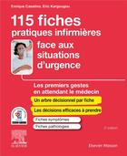 Couverture du livre « 115 fiches pratiques infirmières face aux situations d'urgence : les premiers gestes en attendant le médecin » de Enrique Casalino et Eric Kargougou aux éditions Elsevier-masson