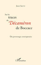 Couverture du livre « Sur les traces du Décaméron de Boccace ; dix personnages contemporains » de Jean Sauvy aux éditions Editions L'harmattan