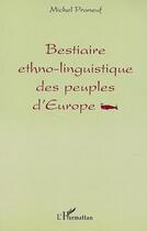 Couverture du livre « Bestiaire ethno-linguistique des peuples d'europe » de Michel Praneuf aux éditions Editions L'harmattan