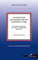 Couverture du livre « La convention des Nations unies sur le droit de la mer ; instruments de régulation ddes relations internationales par le droit » de Leslie-Anne Duvic-Paoli aux éditions L'harmattan