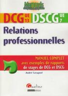 Couverture du livre « Relations professionnelles ; DCG 13 et DSCG 7 » de Andre Cavagnol aux éditions Gualino