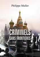 Couverture du livre « Criminels sans frontières » de Philippe Muller aux éditions Amalthee