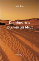 Couverture du livre « Des mots pour soulager les maux » de Latra Kebir aux éditions Editions Du Net