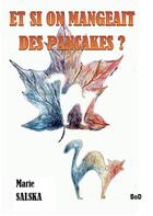 Couverture du livre « Et si on mangeait des pancakes ? » de Marie Salska aux éditions Books On Demand