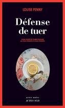 Couverture du livre « Défense de tuer » de Louise Penny aux éditions Actes Sud