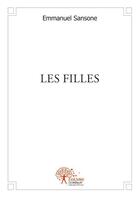 Couverture du livre « Les filles » de Emmanuel Sansone aux éditions Edilivre