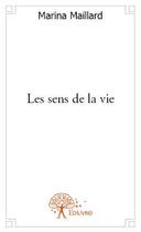 Couverture du livre « Les sens de la vie » de Marina Maillard aux éditions Edilivre