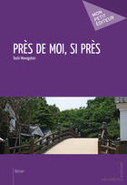 Couverture du livre « Près de moi, si près » de Toshi Monogatari aux éditions Mon Petit Editeur