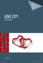 Couverture du livre « Love city » de Christine Robledo aux éditions Mon Petit Editeur