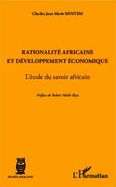 Couverture du livre « Rationalité africaine et développement économique ; l'école du savoir africain » de Charles Minyem aux éditions L'harmattan