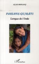 Couverture du livre « Parlons gujrâti ; langue de l'Inde » de Azad Monany aux éditions L'harmattan