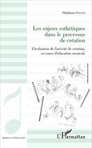 Couverture du livre « Les enjeux esthetiques dans le processus de creation - l'evaluation de l'activite de creation, en co » de Sacchi Stephane aux éditions L'harmattan