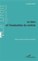 Couverture du livre « Le tiers et l'inéxecution du contrat » de Lassaad Cherif aux éditions L'harmattan