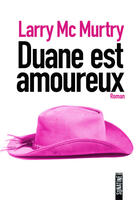 Couverture du livre « Duane est amoureux » de Larry Mcmurtry aux éditions Sonatine