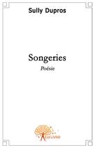 Couverture du livre « Songeries » de Sully Dupros aux éditions Edilivre