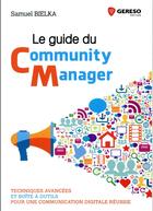 Couverture du livre « Le guide du community manager » de Samuel Bielka aux éditions Gereso