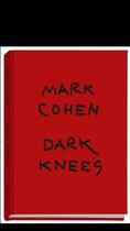 Couverture du livre « Dark knees » de Mark Cohen aux éditions Xavier Barral