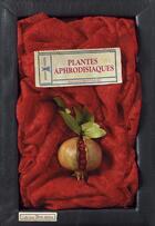 Couverture du livre « Plantes aphrodisiaques » de Bernard Bertrand aux éditions Plume De Carotte