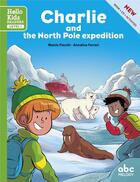 Couverture du livre « Ccharlie and the north pole mission » de Maisie Fieschi et Annalisa Ferrari aux éditions Abc Melody