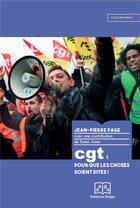 Couverture du livre « CGT : Pour que les choses soient dites ! » de Page Jean-Pierre aux éditions Delga