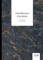 Couverture du livre « Incandescence d'un destin » de Lecordouan aux éditions Nombre 7