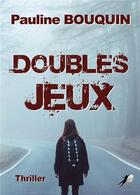 Couverture du livre « Doubles jeux » de Pauline Bouquin aux éditions Libre2lire