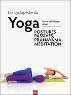 Couverture du livre « L'encyclopédie du yoga : postures passives, pranayama, méditation » de Philippe Amar et Marie Amar aux éditions La Plage