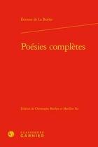 Couverture du livre « Poesies complètes » de Etienne De La Boetie aux éditions Classiques Garnier