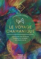 Couverture du livre « Les guides de l'éveil : le voyage chamanique : communier avec le monde invisible pour accepter son chemin de vie » de Grand Ours Chaman aux éditions First