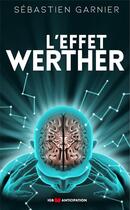 Couverture du livre « L'effet werther » de Garnier Sebastien aux éditions Igb Editions